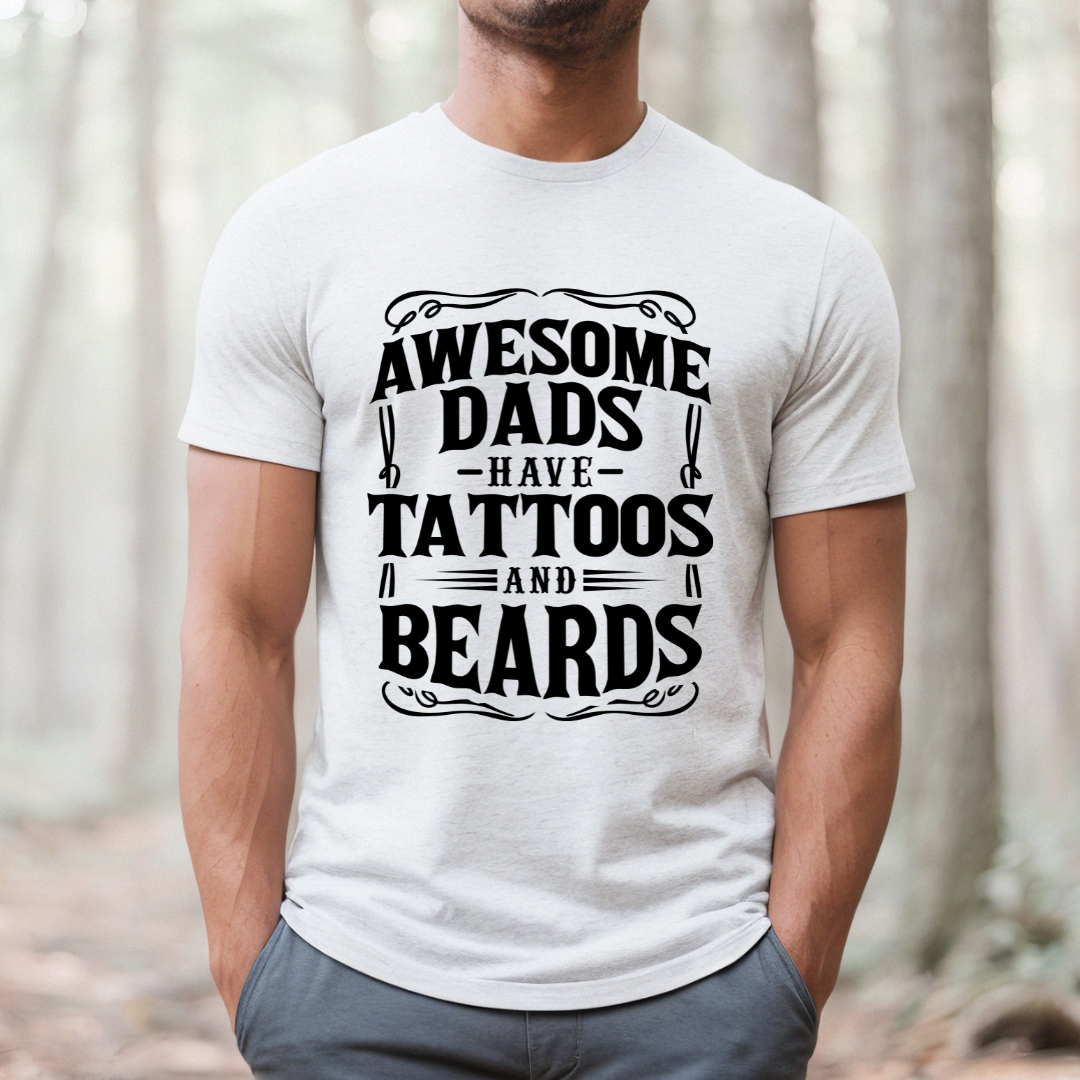 Awesome Dads Have Tattoos And Beards Tee