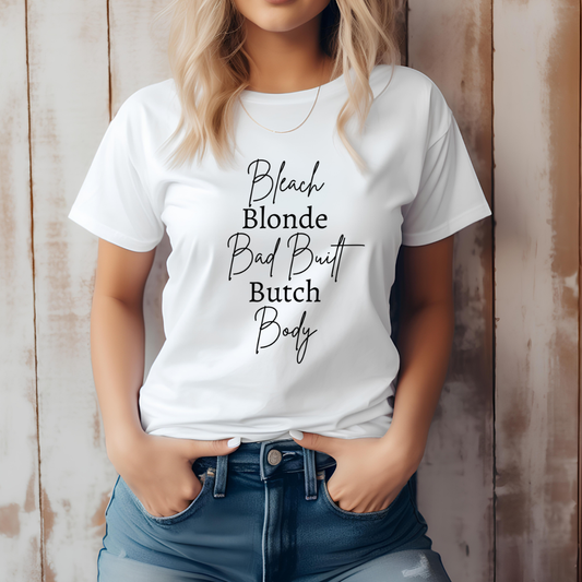 Bleach Blonde Bad Built Butch Body Tee