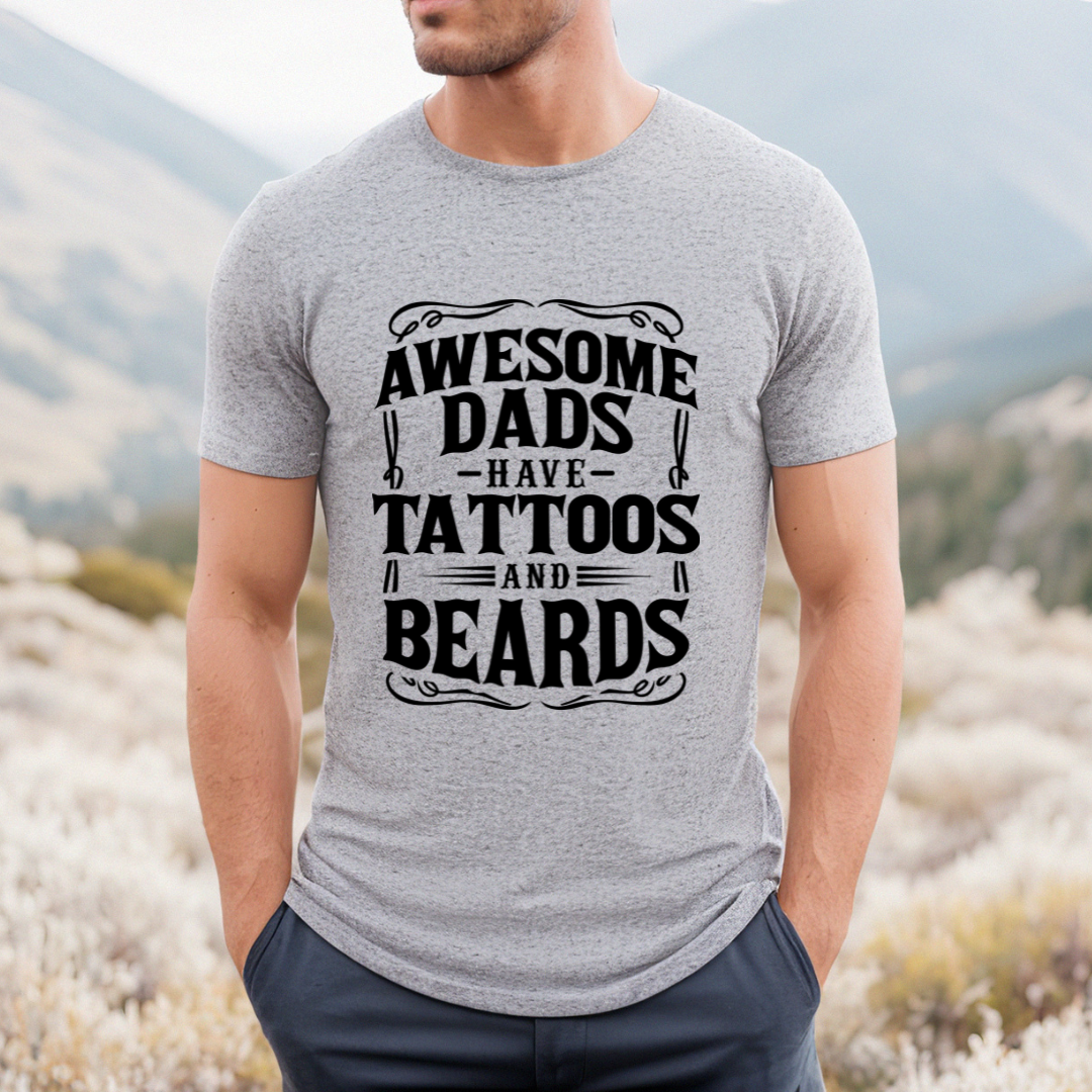 Awesome Dads Have Tattoos And Beards Tee