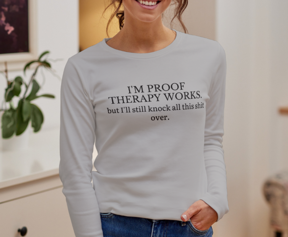 I'm Proof Therapy Works Shirt