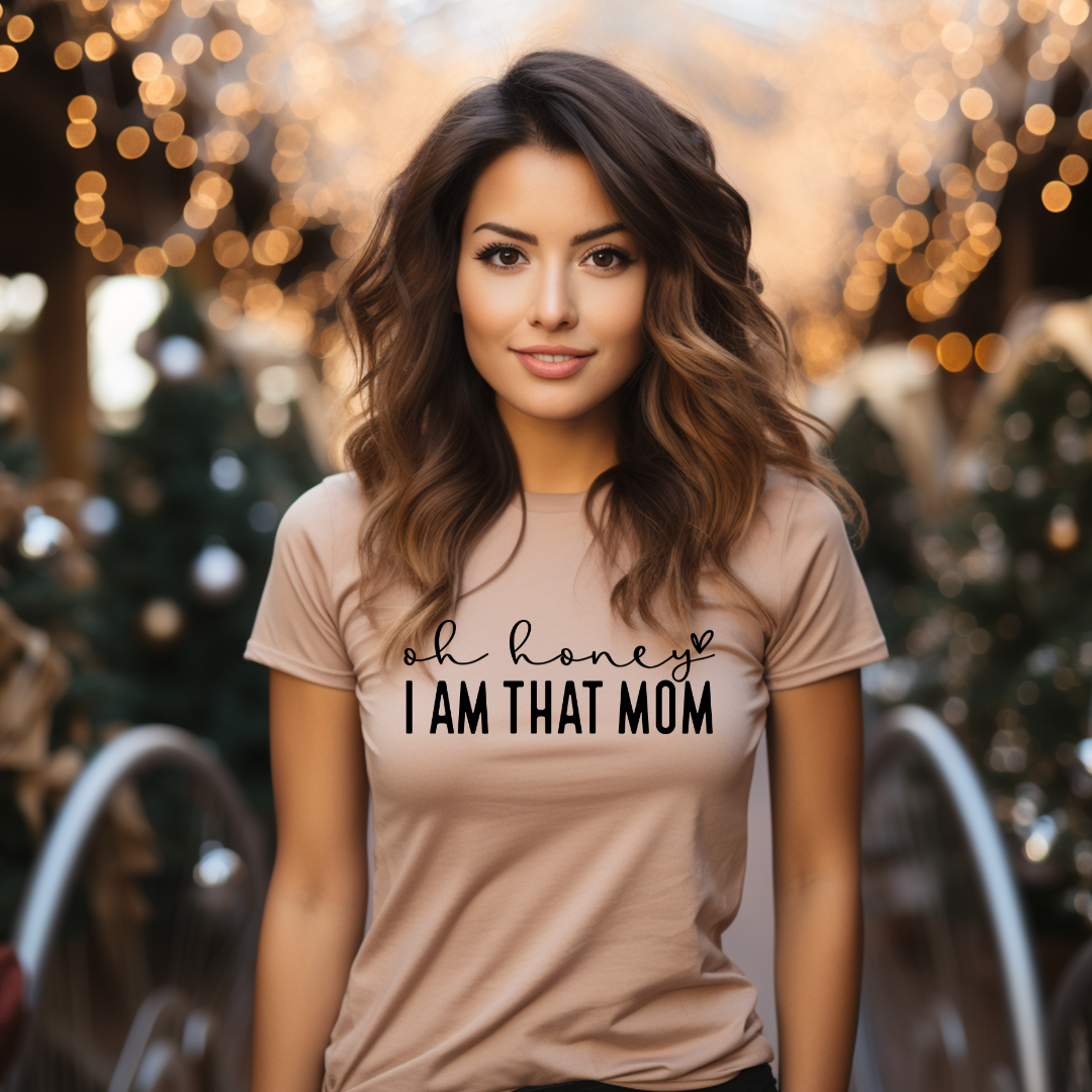 Oh Honey, I Am that Mom Tee