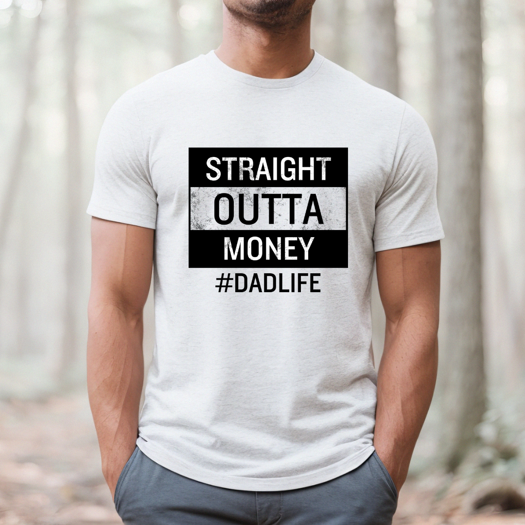 Straight Outta Money #Dadlife Tee